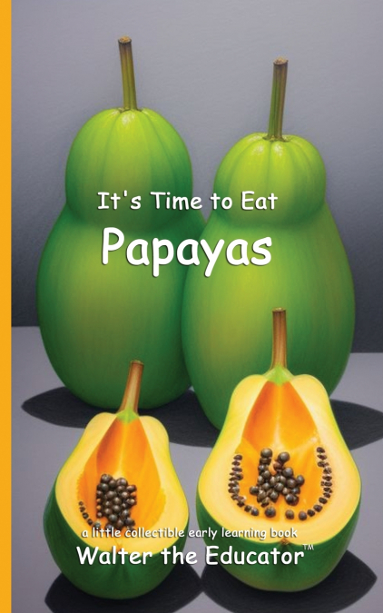 It’s Time to Eat Papayas