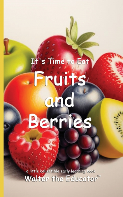 It’s Time to Eat Fruits and Berries
