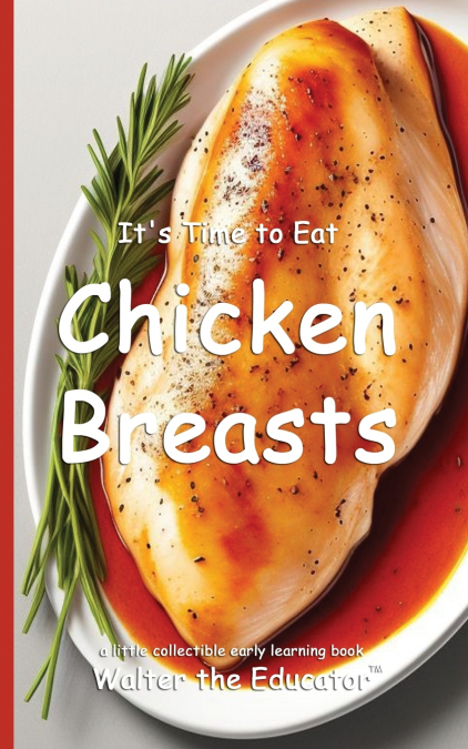 It’s Time to Eat Chicken Breasts