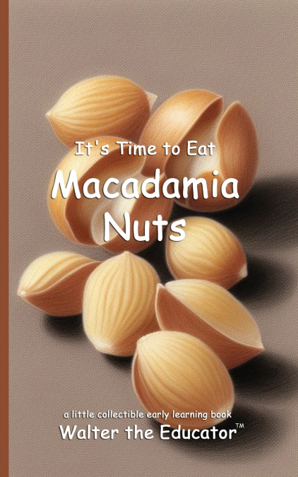 It’s Time to Eat Macadamia Nuts