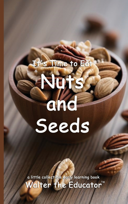 It’s Time to Eat Nuts and Seeds
