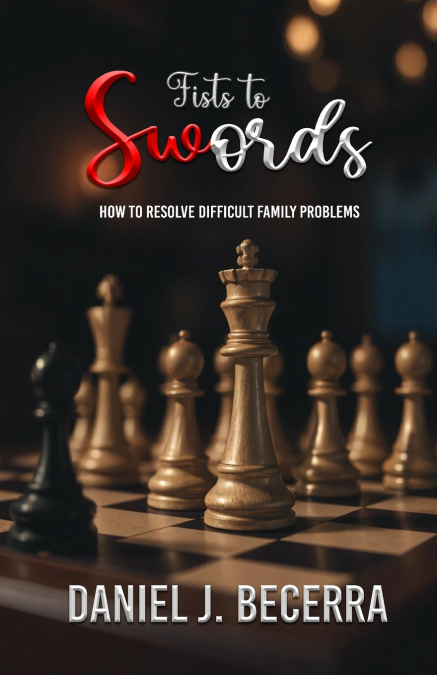 Fists to Swords- How to resolve difficult family Problems