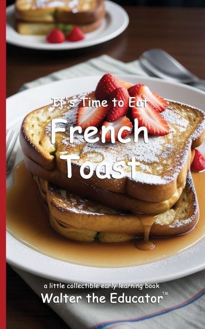 It’s Time to Eat French Toast