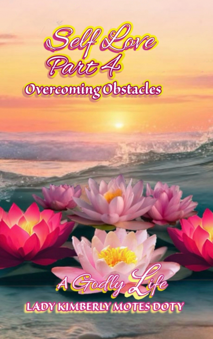 Self Love, Part 4 Overcoming Obstacles