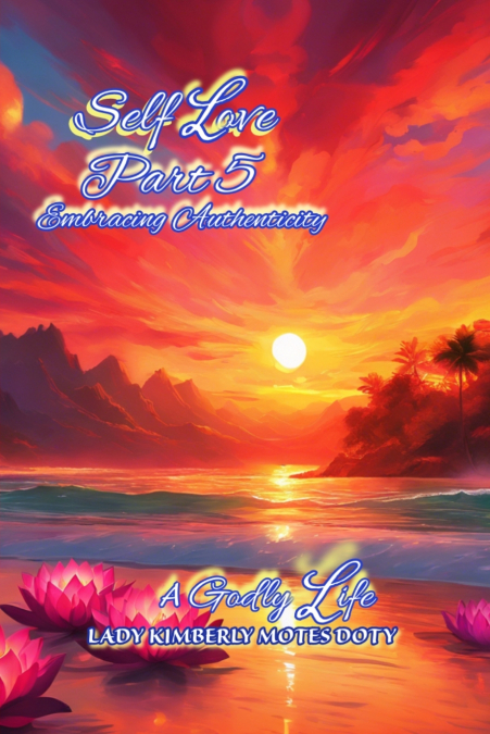 Self Love, Part 5, Embracing Authenticity