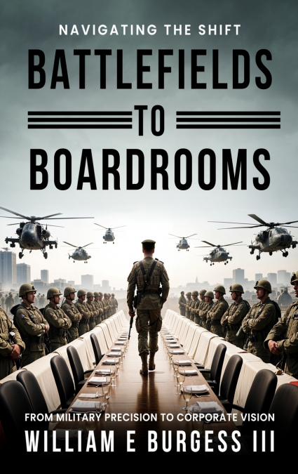 BATTLEFIELDS TO BOARDROOMS