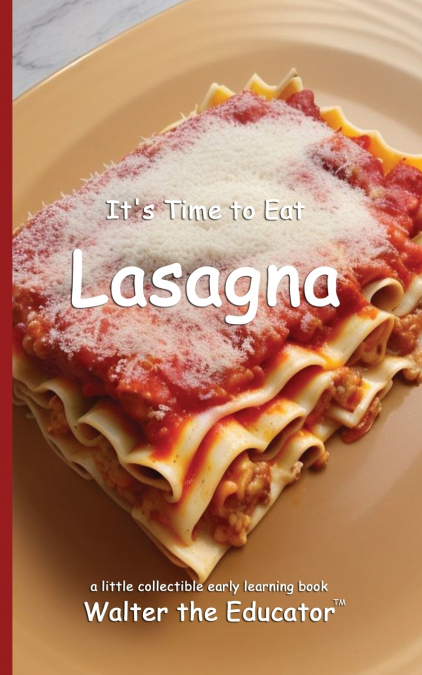 It’s Time to Eat Lasagna