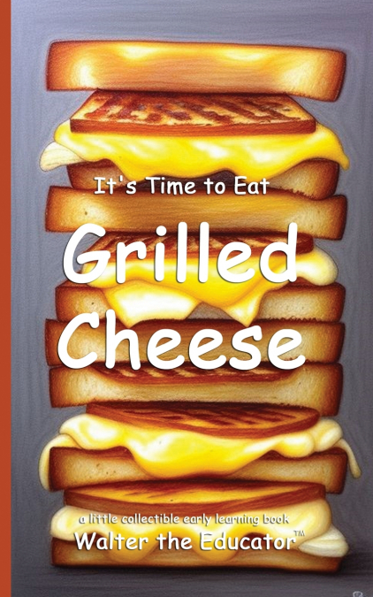 It’s Time to Eat Grilled Cheese