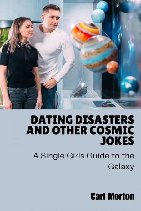 Dating Disasters and Other Cosmic Jokes