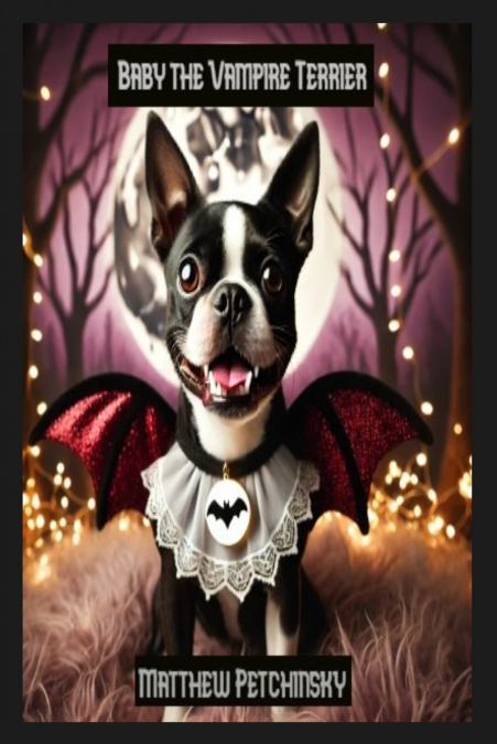 Baby the Vampire Terrier