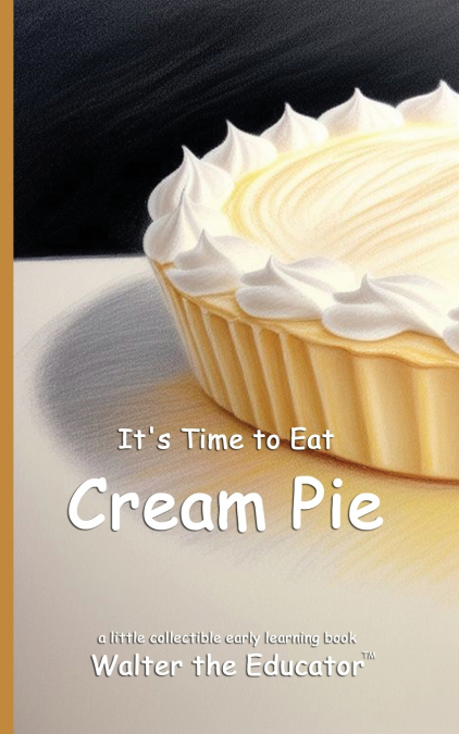 It’s Time to Eat Cream Pie