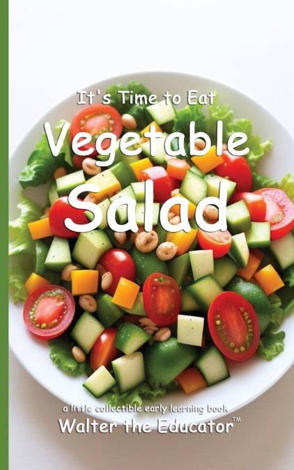 It’s Time to Eat Vegetable Salad