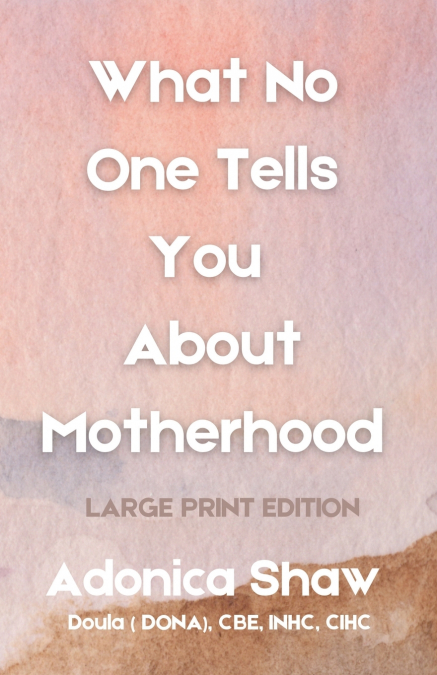 What No One Tells You About Motherhood