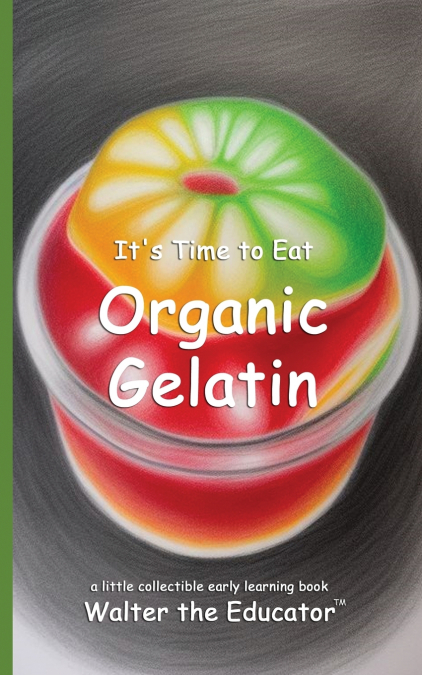 It’s Time to Eat Organic Gelatin
