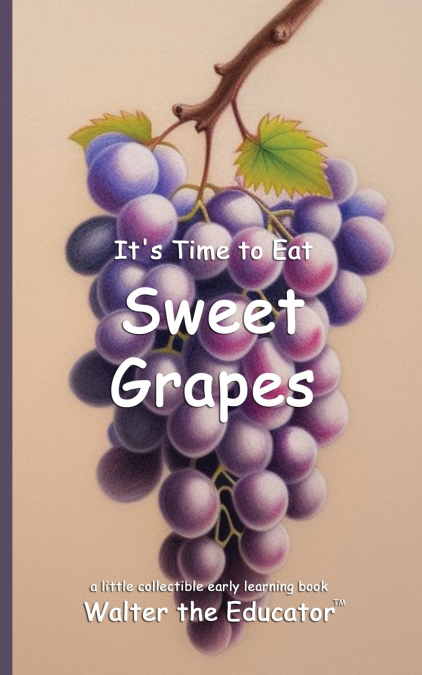 It’s Time to Eat Sweet Grapes
