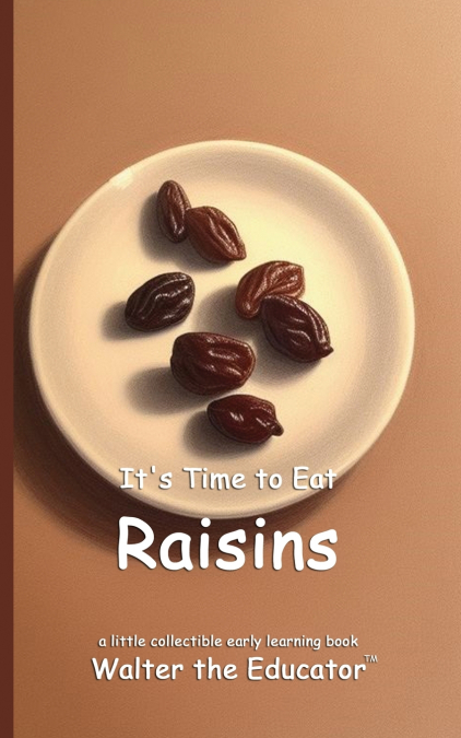 It’s Time to Eat Raisins
