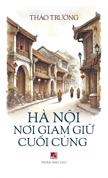 Hà Nội Nơi Giam Giữ Cuối Cùng (hardcover)