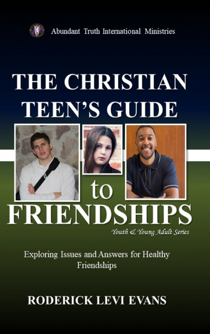 The Christian Teen’s Guide to Friendships