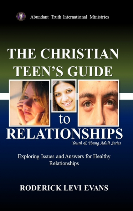 The Christian Teen’s Guide to Relationships