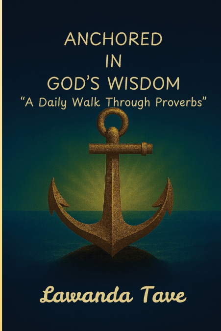 'ANCHORED IN GOD’S WISDOM