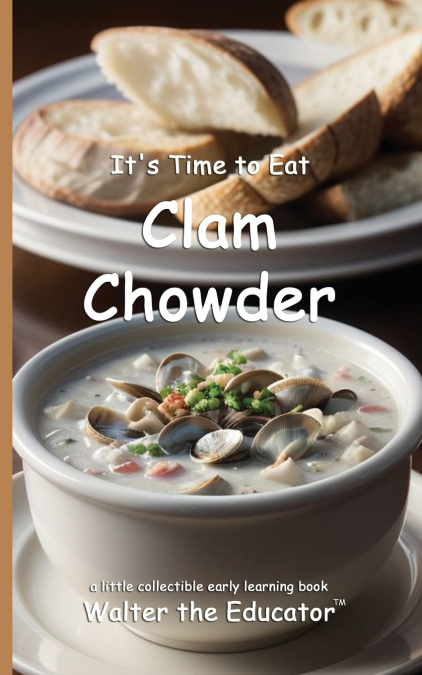 It’s Time to Eat Clam Chowder