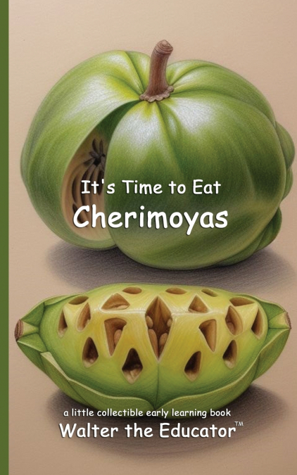 It’s Time to Eat Cherimoyas