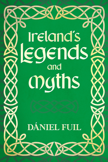 Ireland’s Legends and Myths