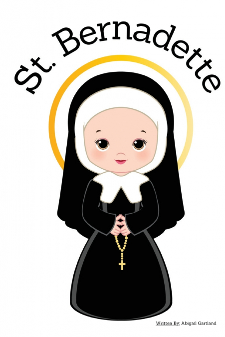 St. Bernadette - Children’s Christian Book - Lives of the Saints