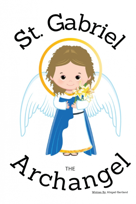 St. Gabriel the Archangel - Children’s Christian Book - Lives of the Saints