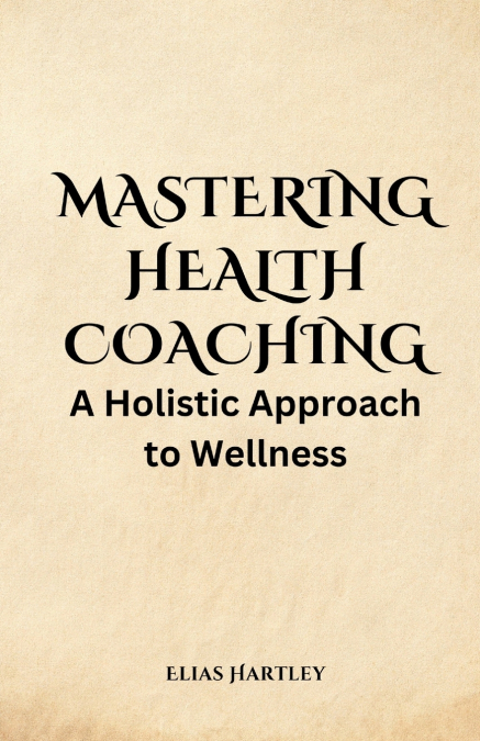 Mastering Health Coaching