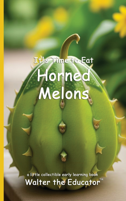 It’s Time to Eat Horned Melons