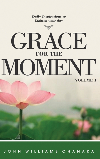 Grace for The Moment Daily Inspirations to lighten your day volume 1