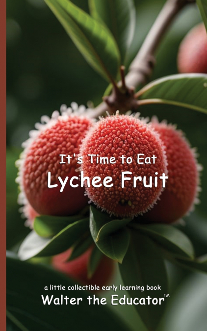 It’s Time to Eat Lychee Fruit