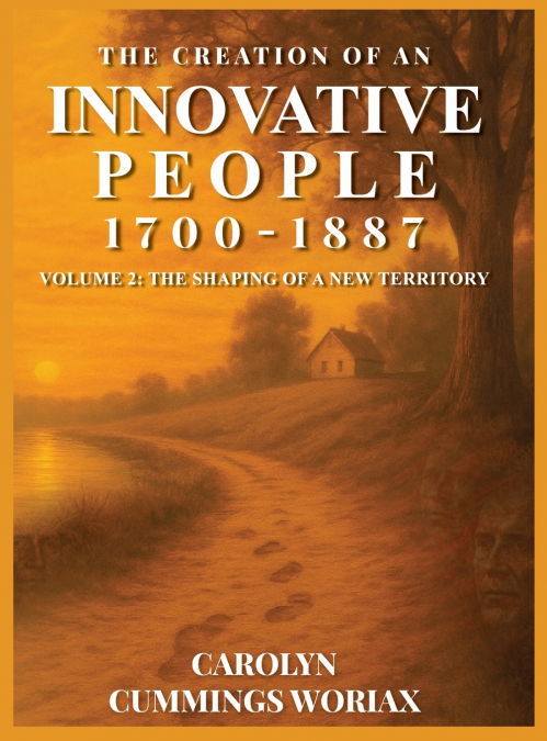 THE CREATION OF AN INNOVATIVE PEOPLE 1700 - 1887