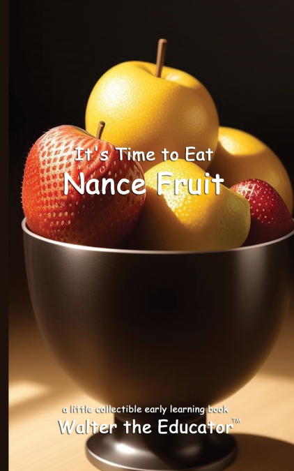 It’s Time to Eat Nance Fruit