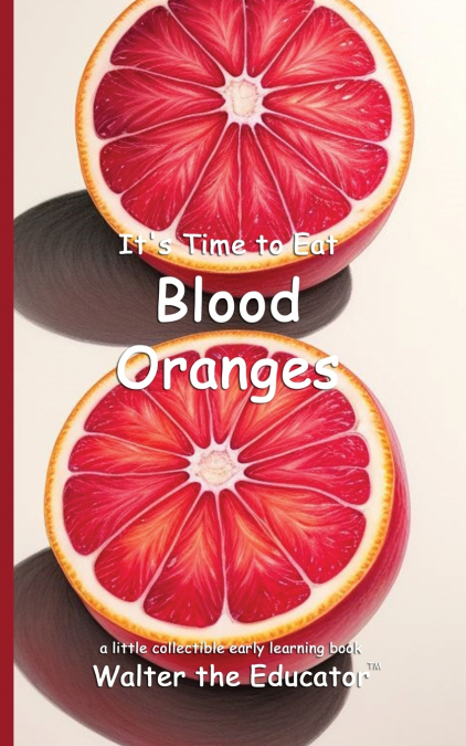 It’s Time to Eat Blood Oranges