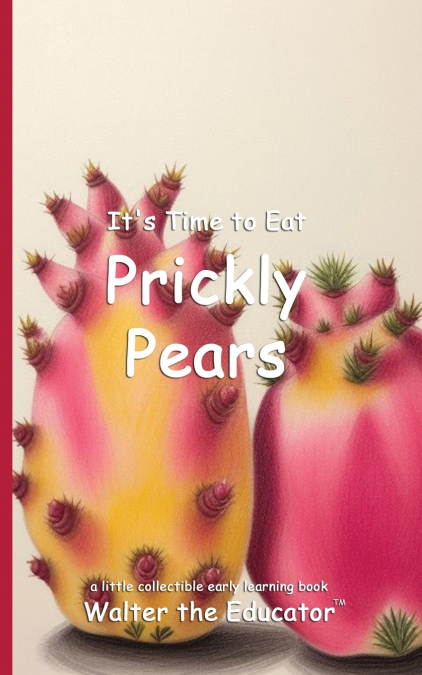 It’s Time to Eat Prickly Pears