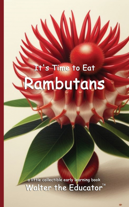 It’s Time to Eat Rambutans
