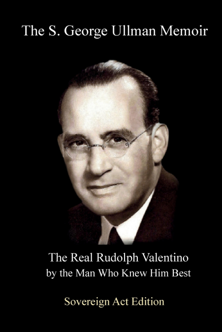 The S. George Ullman Memoir - Sovereign Act Edition