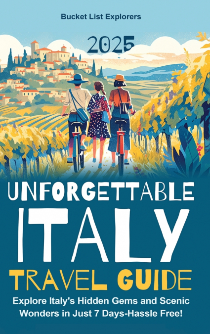 Unforgettable Italy Travel Guide