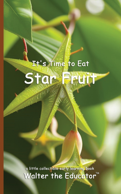 It’s Time to Eat Star Fruit