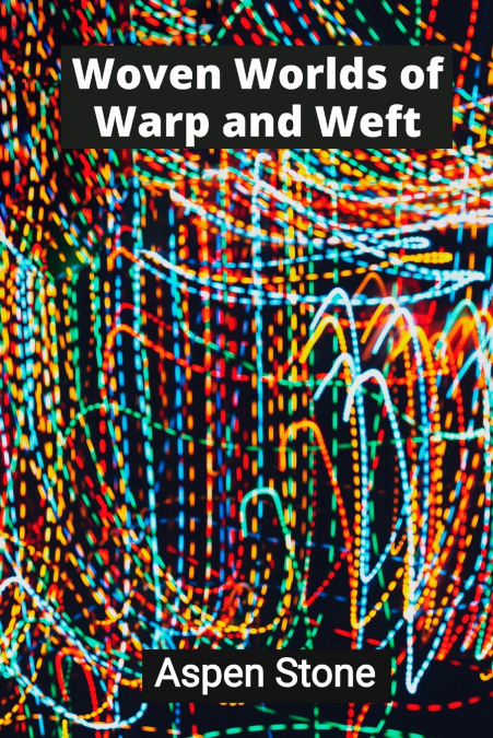 Woven Worlds of Warp and Weft