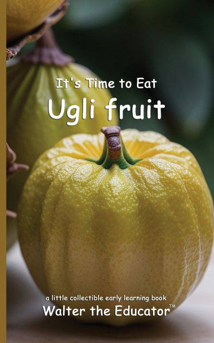It’s Time to Eat Ugli fruit