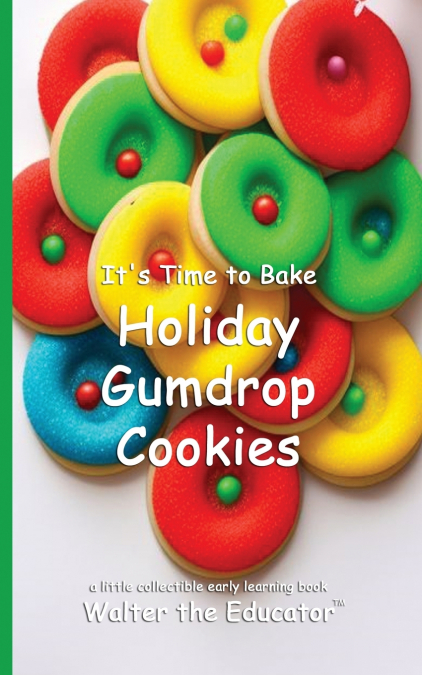 It’s Time to Bake Holiday Gumdrop Cookies