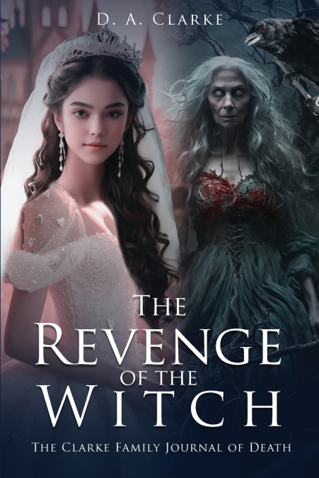 The Revenge of The Witch- The Clarke Family Journal of Death