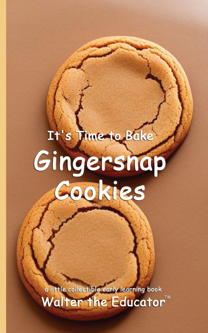 It’s Time to Bake Gingersnap Cookies