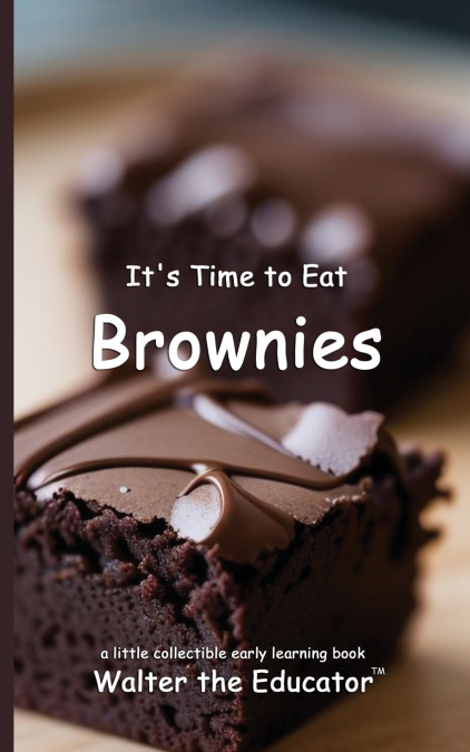 It’s Time to Eat Brownies