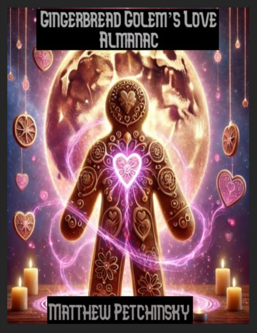 Gingerbread Golem’s Love Almanac