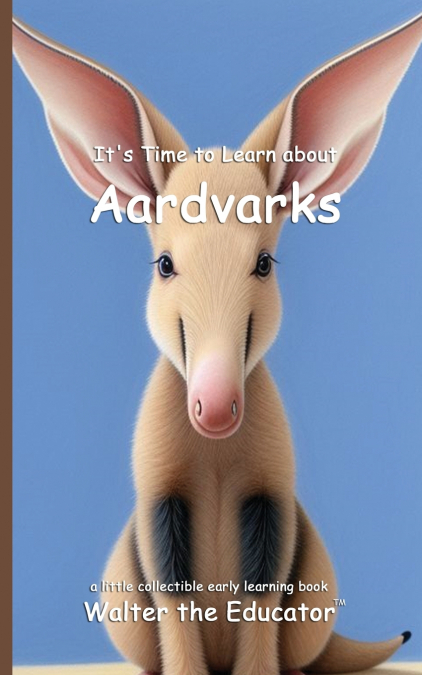 It’s Time to Learn about Aardvarks