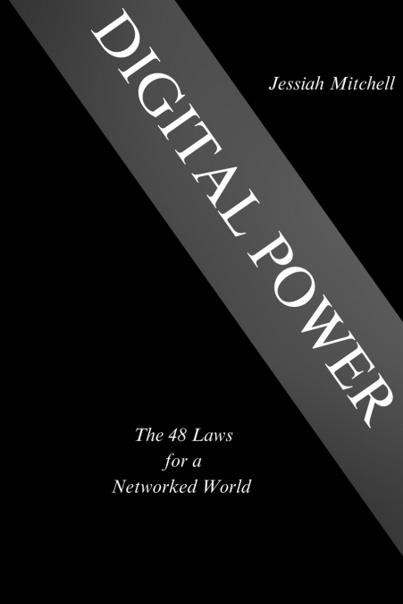DIGITAL POWER The 48 Laws for a Networked World